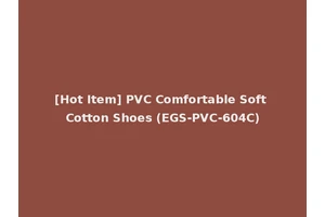 [Hot Item] PVC Comfortable Soft Cotton Shoes (EGS-PVC-604C)