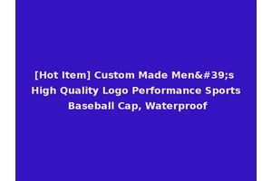 [Hot Item] Custom Made Men's High Quality Logo Performance Sports Baseball Cap, Waterproof