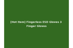[Hot Item] Fingerless ESD Gloves 3 Finger Gloves
