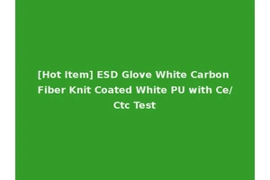 [Hot Item] ESD Glove White Carbon Fiber Knit Coated White PU with Ce/Ctc Test