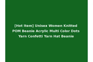[Hot Item] Unisex Women Knitted POM Beanie Acrylic Multi Color Dots Yarn Confetti Yarn Hat Beanie