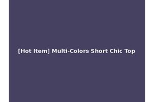 [Hot Item] Multi-Colors Short Chic Top