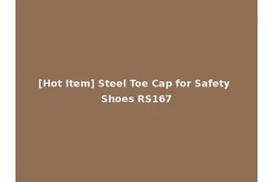 [Hot Item] Steel Toe Cap for Safety Shoes RS167