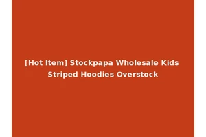 [Hot Item] Stockpapa Wholesale Kids Striped Hoodies Overstock