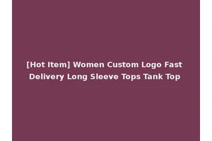 [Hot Item] Women Custom Logo Fast Delivery Long Sleeve Tops Tank Top