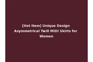 [Hot Item] Unique Design Asymmetrical Twill MIDI Skirts for Women