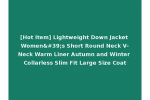 [Hot Item] Lightweight Down Jacket Women's Short Round Neck V-Neck Warm Liner Autumn and Winter Collarless Slim Fit Large Size Coat