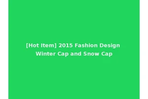 [Hot Item] 2015 Fashion Design Winter Cap and Snow Cap