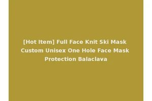 [Hot Item] Full Face Knit Ski Mask Custom Unisex One Hole Face Mask Protection Balaclava