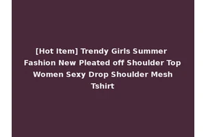 [Hot Item] Trendy Girls Summer Fashion New Pleated off Shoulder Top Women Sexy Drop Shoulder Mesh Tshirt