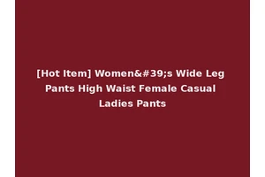[Hot Item] Women's Wide Leg Pants High Waist Female Casual Ladies Pants