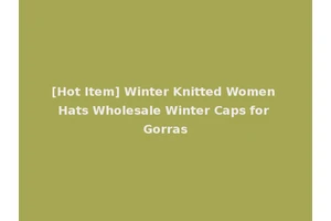 [Hot Item] Winter Knitted Women Hats Wholesale Winter Caps for Gorras