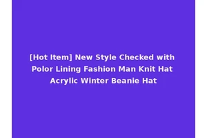 [Hot Item] New Style Checked with Polor Lining Fashion Man Knit Hat Acrylic Winter Beanie Hat