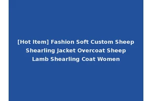 [Hot Item] Fashion Soft Custom Sheep Shearling Jacket Overcoat Sheep Lamb Shearling Coat Women