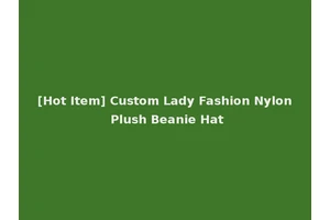[Hot Item] Custom Lady Fashion Nylon Plush Beanie Hat