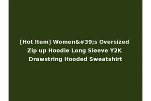 [Hot Item] Women's Oversized Zip up Hoodie Long Sleeve Y2K Drawstring Hooded Sweatshirt