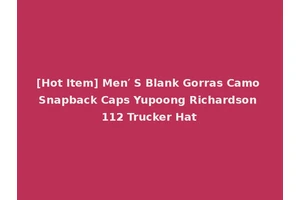 [Hot Item] Men′ S Blank Gorras Camo Snapback Caps Yupoong Richardson 112 Trucker Hat