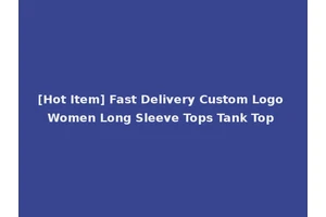 [Hot Item] Fast Delivery Custom Logo Women Long Sleeve Tops Tank Top