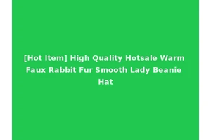 [Hot Item] High Quality Hotsale Warm Faux Rabbit Fur Smooth Lady Beanie Hat