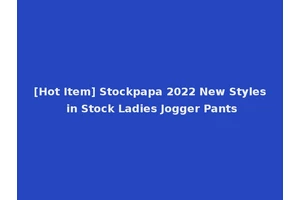 [Hot Item] Stockpapa 2022 New Styles in Stock Ladies Jogger Pants