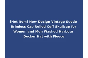 [Hot Item] New Design Vintage Suede Brimless Cap Rolled Cuff Skullcap for Women and Men Washed Harbour Docker Hat with Fleece