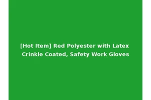 [Hot Item] Red Polyester with Latex Crinkle Coated, Safety Work Gloves