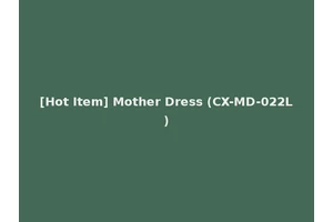 [Hot Item] Mother Dress (CX-MD-022L)