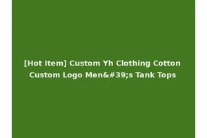 [Hot Item] Custom Yh Clothing Cotton Custom Logo Men's Tank Tops