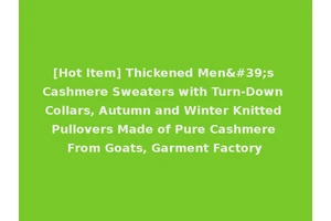 [Hot Item] Thickened Men's Cashmere Sweaters with Turn-Down Collars, Autumn and Winter Knitted Pullovers Made of Pure Cashmere From Goats, Garment Factory