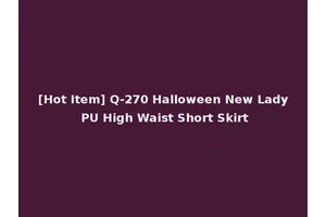 [Hot Item] Q-270 Halloween New Lady PU High Waist Short Skirt