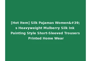 [Hot Item] Silk Pajamas Women's Heavyweight Mulberry Silk Ink Painting Style Short-Sleeved Trousers Printed Home Wear