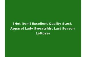 [Hot Item] Excellent Quality Stock Apparel Lady Sweatshirt Last Season Leftover