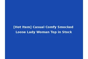 [Hot Item] Casual Comfy Smocked Loose Lady Woman Top in Stock