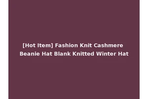[Hot Item] Fashion Knit Cashmere Beanie Hat Blank Knitted Winter Hat