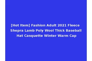 [Hot Item] Fashion Adult 2021 Fleece Shepra Lamb Poly Wool Thick Baseball Hat Casquette Winter Warm Cap