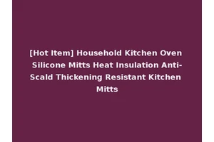 [Hot Item] Household Kitchen Oven Silicone Mitts Heat Insulation Anti-Scald Thickening Resistant Kitchen Mitts