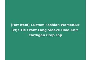 [Hot Item] Custom Fashion Women's Tie Front Long Sleeve Hole Knit Cardigan Crop Top