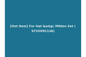 [Hot Item] Fur Hat &amp; Mitten Set (SFSH091126)