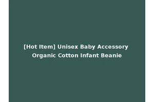 [Hot Item] Unisex Baby Accessory Organic Cotton Infant Beanie