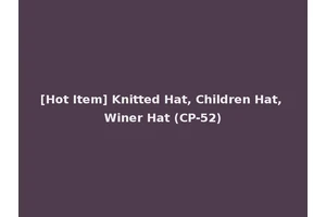 [Hot Item] Knitted Hat, Children Hat, Winer Hat (CP-52)