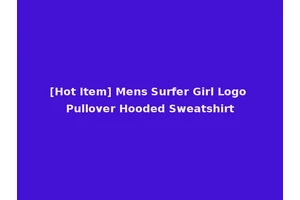 [Hot Item] Mens Surfer Girl Logo Pullover Hooded Sweatshirt
