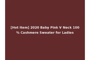 [Hot Item] 2020 Baby Pink V Neck 100% Cashmere Sweater for Ladies