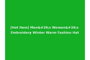 [Hot Item] Men's Women's Embroidery Winter Warm Fashion Hat