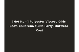 [Hot Item] Polyester Viscose Girls Coat, Children's Party, Outwear Coat