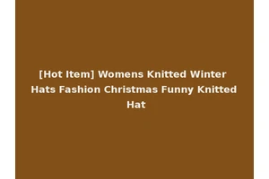 [Hot Item] Womens Knitted Winter Hats Fashion Christmas Funny Knitted Hat