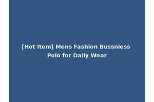 [Hot Item] Mens Fashion Bussniess Polo for Daily Wear