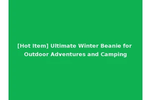 [Hot Item] Ultimate Winter Beanie for Outdoor Adventures and Camping