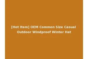 [Hot Item] OEM Common Size Casual Outdoor Windproof Winter Hat