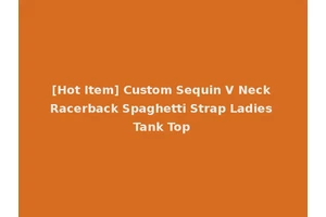 [Hot Item] Custom Sequin V Neck Racerback Spaghetti Strap Ladies Tank Top