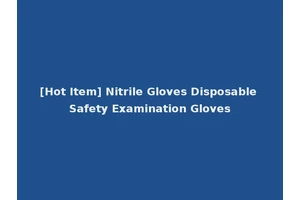 [Hot Item] Nitrile Gloves Disposable Safety Examination Gloves